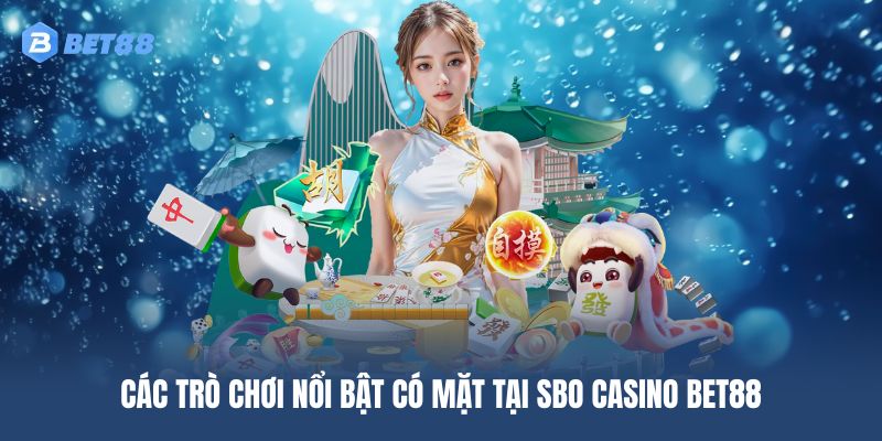 Trải nghiệm các trò chơi nổi bật tại SBO