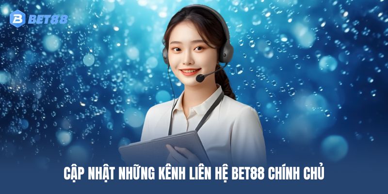 Cập nhật kênh liên hệ chính thức của BET88