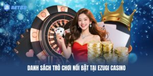 Những tựa game nổi bật và mới lạ tại Ezugi Casino
