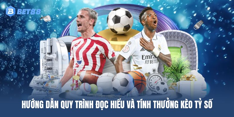Hướng dẫn đọc kèo cược và cách tính tiền thắng