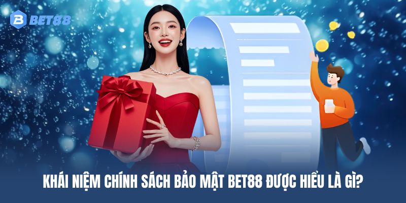 Cách hiểu đúng về chính sách bảo mật BET88