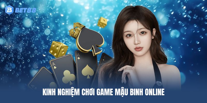Kinh nghiệm chơi game mậu binh online