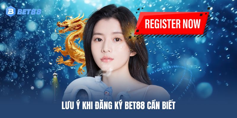 Lưu ý khi đăng ký BET88 cần biết