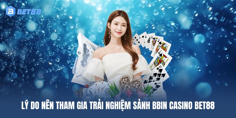 Lợi ích để bạn nên cá cược tại Bbin ngay hôm nay
