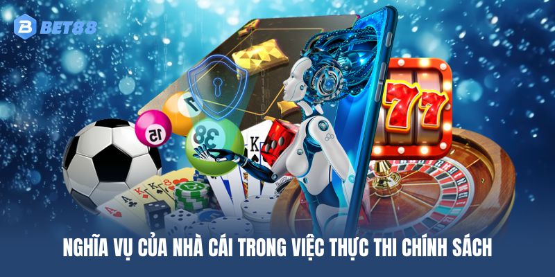 Nghĩa vụ nhà cái khi thực thi quyền riêng tư BET88