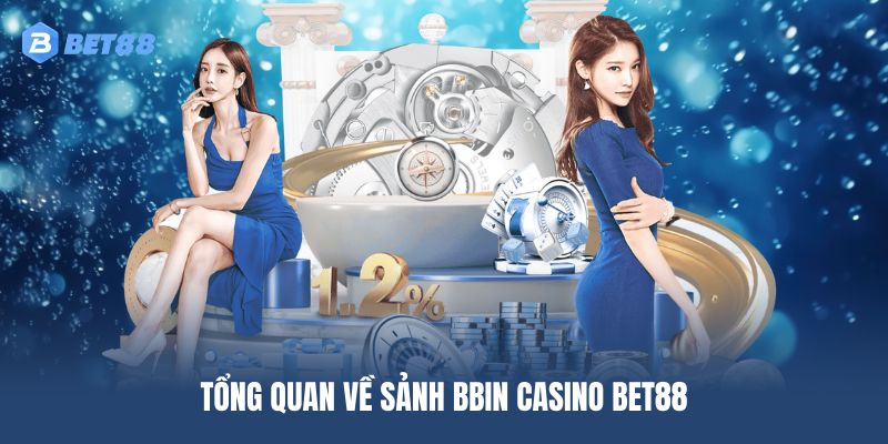 Đôi nét giới thiệu về Bbin Casino BET88