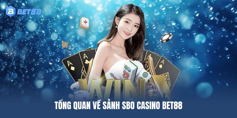 Giới thiệu sảnh SBO Casino BET88 đầy hấp dẫn
